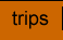 trips